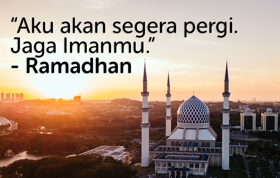 Ramadhan: “Aku Akan Segera Pergi, Jaga Imanmu”